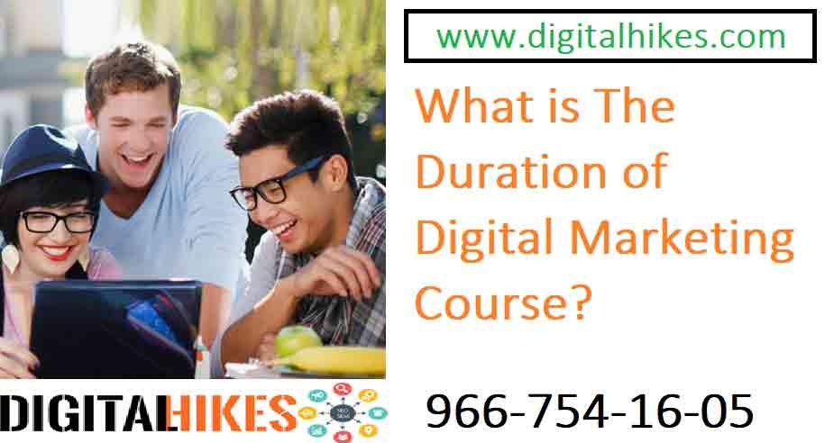 What Is The Duration Of Digital Marketing Course 2019 Digital Hikes