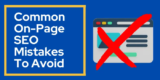 Common On-Page SEO Mistakes To Avoid In 2024