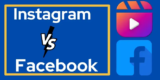 Instagram VS Facebook: Which One Is Beneficial For You In 2024?