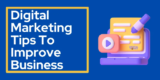 10 Digital Marketing Tips To Help Improve Your Business In 2024