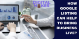 How Google Listing Can Help To Bring Business Live?
