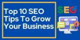 Top 10 SEO Tips To Grow Your Business In 2024